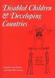 Disabled Children and Developing Countries (Clinics in Developmental Medicine (Mac Keith Press))