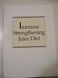 Immune Strengthening Juice Diet/Excerpted from "Juicing for Life"