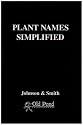 Plant Names Simplified: Their Pronunciation Derivation and Meaning