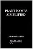 Plant Names Simplified: Their Pronunciation Derivation and Meaning