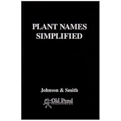 Plant Names Simplified: Their Pronunciation Derivation and Meaning