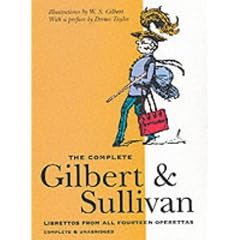 The Complete Gilbert & Sullivan: Librettos from All Fourteen Operettas (Complete & Unabridged)