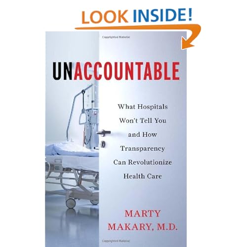 Unaccountable: What Hospitals Won't Tell You and How Transparency Can Revolutionize Health Care