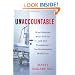 Unaccountable: What Hospitals Won't Tell You and How Transparency Can Revolutionize Health Care