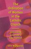 The ordination of women in the Catholic Church : unmasking a cuckoo's egg tradition