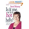 Is It Me Or Is It Hot In Here?: A modern woman's guide to the menopause
