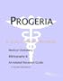 Progeria - A Medical Dictionary, Bibliography, and Annotated Research Guide to Internet References