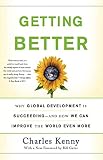 Getting better : why global development is succeeding-- and how we can improve the world even more