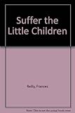 Suffer the little children