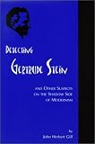Detecting Gertrude Stein, and Other Suspects on the Shadow Side of Modernism