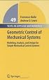 Geometric Control of Mechanical Systems: Modeling, Analysis, and Design for Simple Mechanical Control Systems
