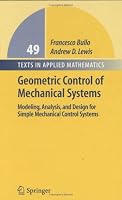 Geometric Control of Mechanical Systems: Modeling, Analysis, and Design for Simple Mechanical Control Systems