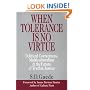 When Tolerance Is No Virtue: Political Correctness, Multiculturalism & the Future of Truth & Justice