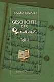 Geschichte des Qor&acirc;ns: Teil 1 - &uuml;ber den Ursprung des Qor&acirc;ns - Theodor N&ouml;ldeke