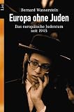 Europa ohne Juden: Das europ&auml;ische Judentum seit 1945 - Bernard Wasserstein