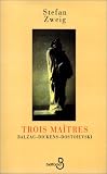 Trois Ma�tres : Balzac, Dickens, Dostoievski