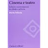 Cinema e teatro. Influssi e contaminazioni tra ribalta e pellicola