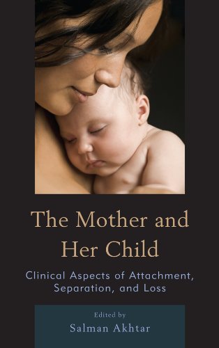 The Mother and Her Child: Clinical Aspects of Attachment, Separation, and Loss (Margaret S. Mahler)