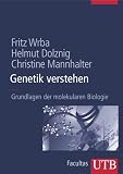 Genetik verstehen: Grundlagen der molekularen Biologie (Uni-Taschenbücher L): Grundlagen der molekularen Biologie