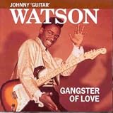 Review Johnny 'Guitar' Watson  / Gangster of Love