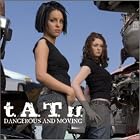 Dangerous and Moving by  T.A.T.U. 