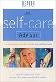 The Self-Care Advisor: The Essential Home Health Guide for You and Your Family