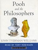 Pooh and the Philosophers : In Which It Is Shown That All of Western Philosophy Is Merely a Preamble to Winnie-The-Pooh