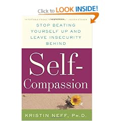 Self-Compassion: Stop Beating Yourself Up and Leave Insecurity Behind