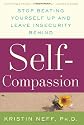 Self-Compassion: Stop Beating Yourself Up and Leave Insecurity Behind