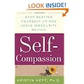 Self-Compassion: Stop Beating Yourself Up and Leave Insecurity Behind