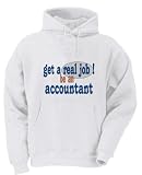 get a real job! be an accountant Adult Hooded Sweatshirt WHITE XXX-LARGE (3X) Picture