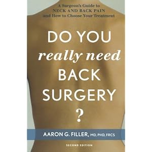Do You Really Need Back Surgery?: A Surgeon's Guide to Neck and Back Pain and How to Choose Your Treatment