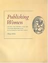 Publishing Women: Salons, the Presses, and the Counter-Reformation in Sixteenth-Century Italy (Women in Culture and Society Series)