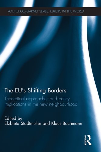 The EU's Shifting Borders: Theoretical Approaches and Policy Implications in the New Neighbourhood (Routledge/GARNET series)