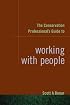 The Conservation Professional's Guide to Working with People