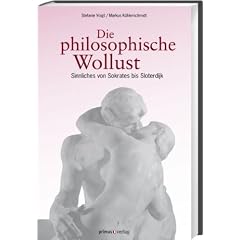 Die philosophische Wollust: Sinnliches von Sokrates bis Sloterdijk