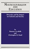 Multiculturalism and Education: Diversity and Its Impact on Schools and Society (S U N Y Series, Frontiers in Education)