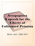 Areopagitica A speech for the Liberty of Unlicensed Printing to the Parliament of England