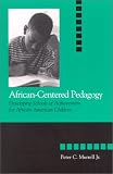 African-Centered Pedagogy: Developing Schools of Achievement for African American Children (The Social Context of Education)