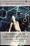 Chiron and the Healing Journey (Arkana)