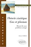 Théorie cinétique - Gaz et plasmas : Résumé de cours, problèmes corrigés