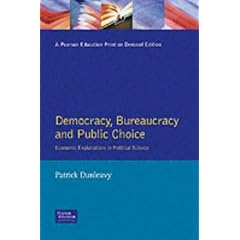 Democracy, Bureaucracy and Public Choice: Economic Explanations in Political Science