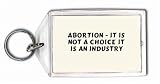 Abortion - It is not a choice it is an industry Keychain