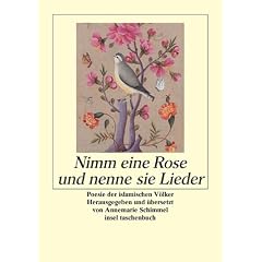 Nimm eine Rose und nenne sie Lieder: Poesie der islamischen V�lker (insel taschenbuch)