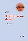 Unternehmenssteuern. Kompendium der praktischen Betriebswirtschaft