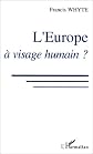 L'Europe a? visage humain? : citoyennete?, social, consommation, environnement, femmes, de?veloppement, associations, de?mocratie, immigration--
