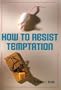 How to Resist Temptation