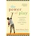 The Power of Play: How Spontaneous, Imaginative Activitites Lead to Happier and Healthier Children