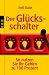 Der Gluecksschalter. So nutzen Sie Ihr Gehirn zu 100 Prozent