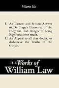 An Earnest and Serious Answer to Dr. Trapp's Discourse; An Appeal to All Who Doubt the Truths of the Gospel (Works of William Law volume 6)